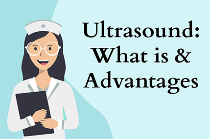 Ultrasound- What is and Advantages